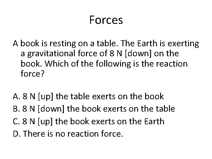 Forces A book is resting on a table. The Earth is exerting a gravitational