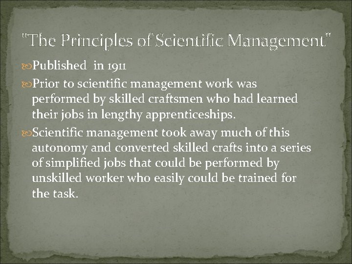 "The Principles of Scientific Management" Published in 1911 Prior to scientific management work was