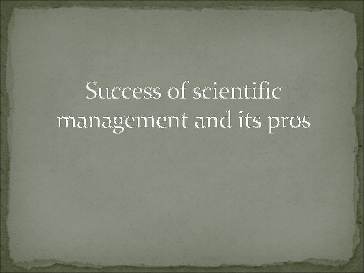 Success of scientific management and its pros 