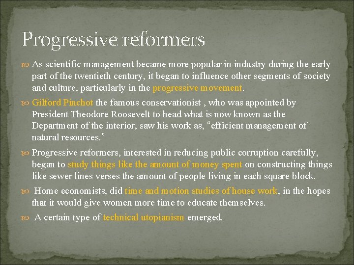 Progressive reformers As scientific management became more popular in industry during the early part
