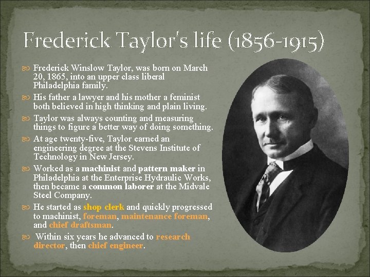 Frederick Taylor's life (1856 -1915) Frederick Winslow Taylor, was born on March 20, 1865,