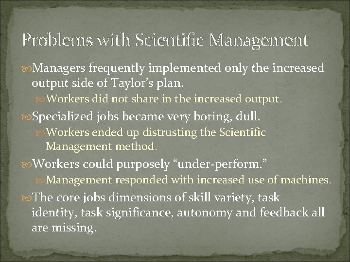 Problems with Scientific Management Managers frequently implemented only the increased output side of Taylor’s