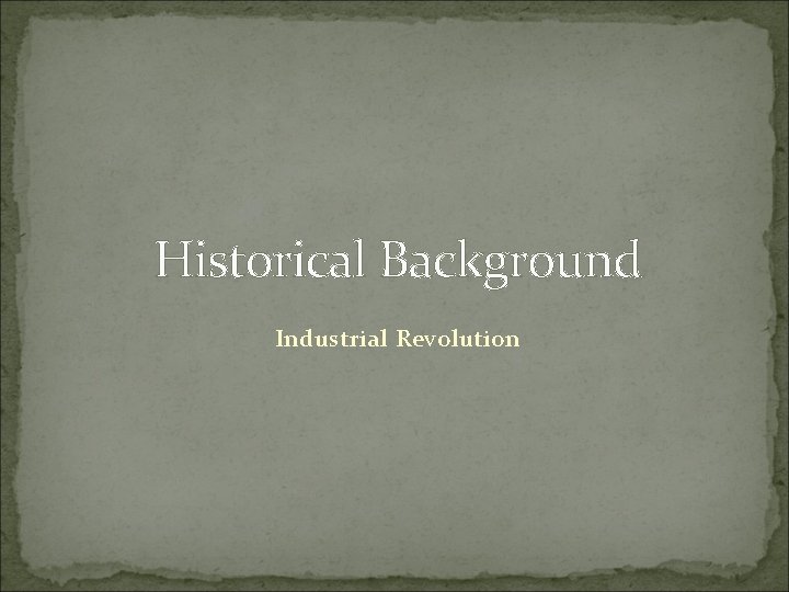 Historical Background Industrial Revolution 