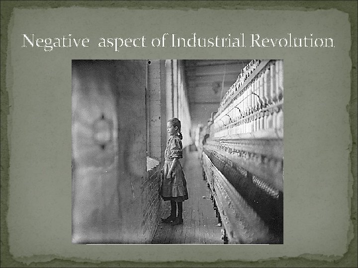 Negative aspect of Industrial Revolution 