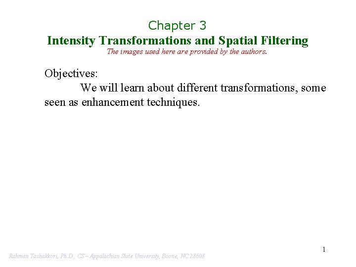 Chapter 3 Intensity Transformations and Spatial Filtering The images used here are provided by
