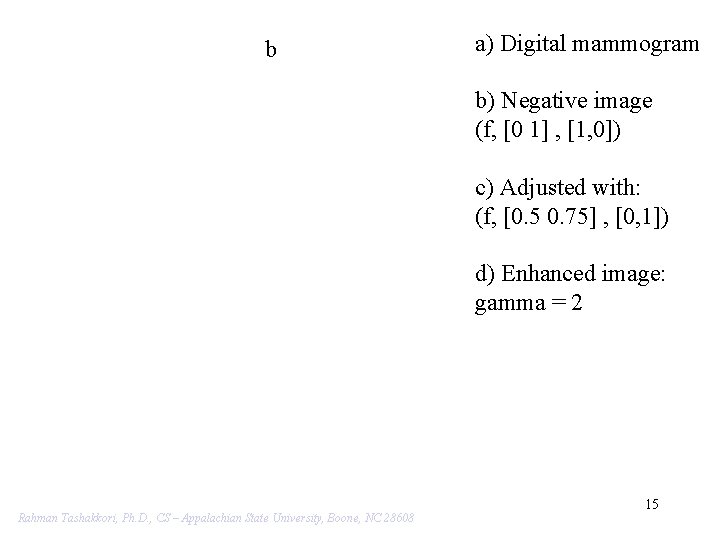 a b a) Digital mammogram b) Negative image (f, [0 1] , [1, 0])