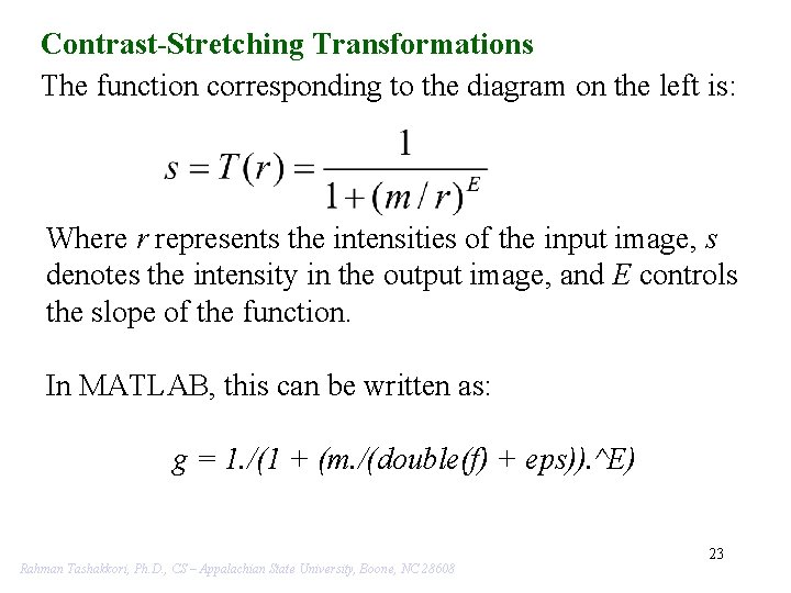 Contrast-Stretching Transformations The function corresponding to the diagram on the left is: Where r