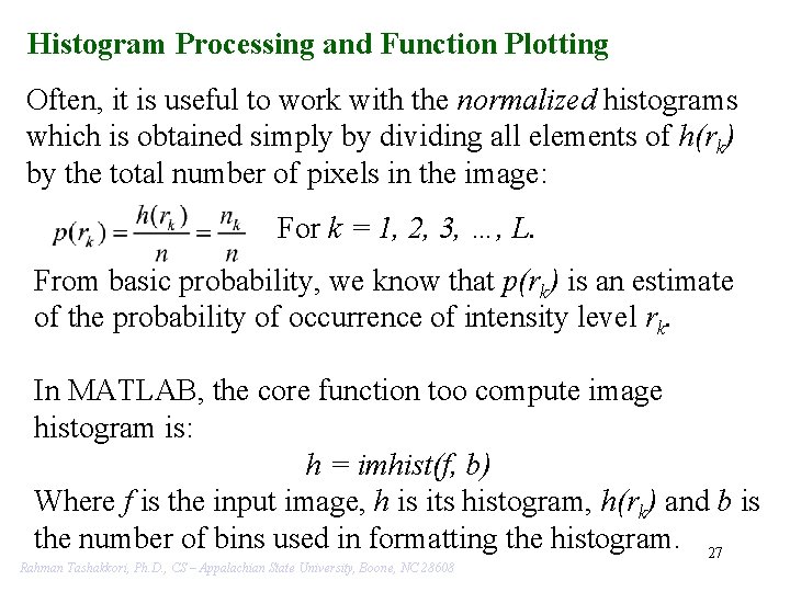Histogram Processing and Function Plotting Often, it is useful to work with the normalized