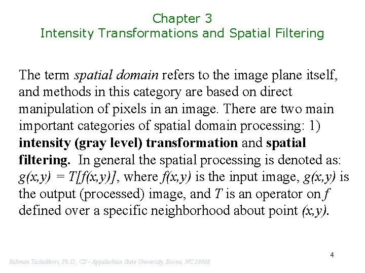 Chapter 3 Intensity Transformations and Spatial Filtering The term spatial domain refers to the