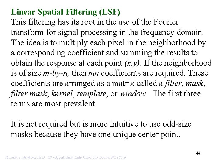 Linear Spatial Filtering (LSF) This filtering has its root in the use of the