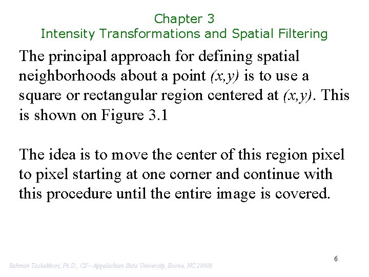 Chapter 3 Intensity Transformations and Spatial Filtering The principal approach for defining spatial neighborhoods