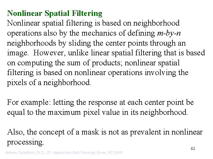 Nonlinear Spatial Filtering Nonlinear spatial filtering is based on neighborhood operations also by the