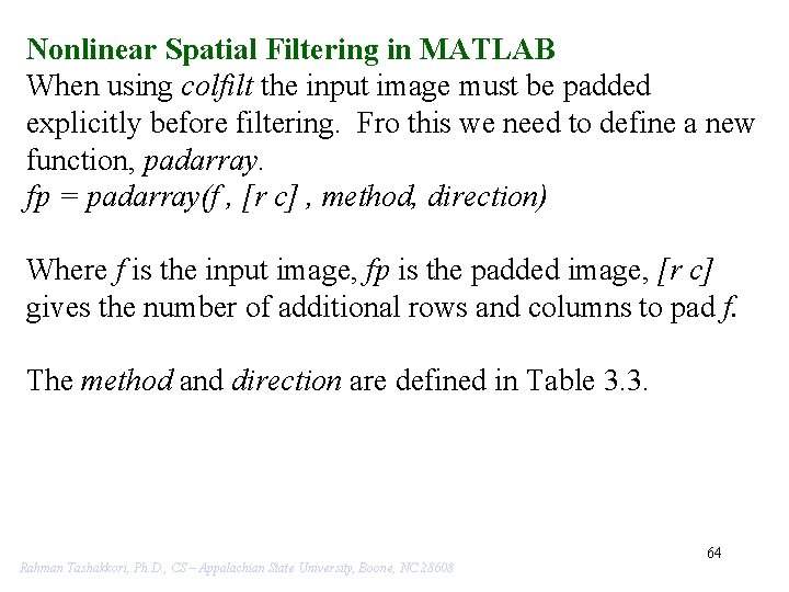 Nonlinear Spatial Filtering in MATLAB When using colfilt the input image must be padded