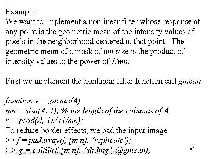 Example: We want to implement a nonlinear filter whose response at any point is