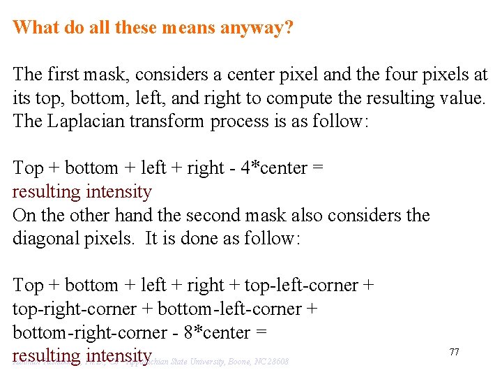 What do all these means anyway? The first mask, considers a center pixel and