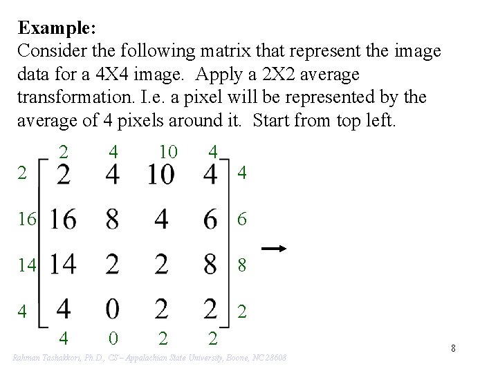 Example: Consider the following matrix that represent the image data for a 4 X