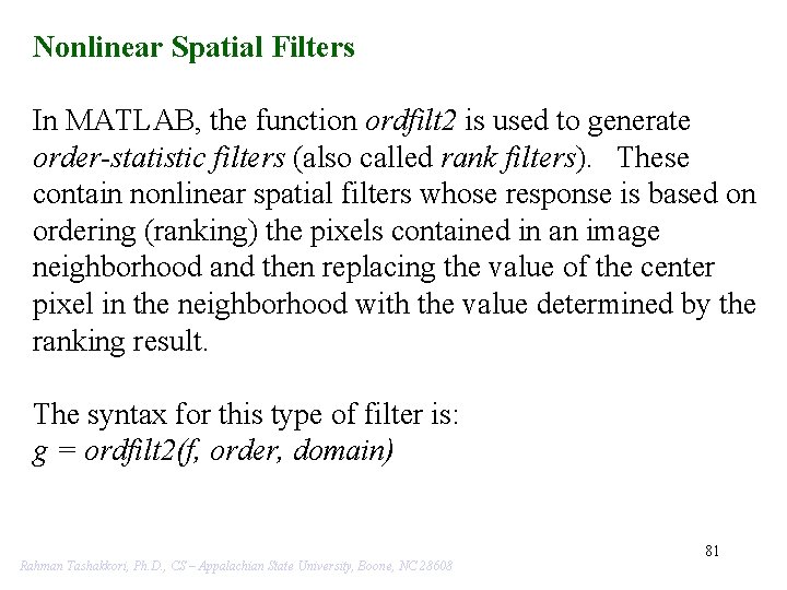 Nonlinear Spatial Filters In MATLAB, the function ordfilt 2 is used to generate order-statistic