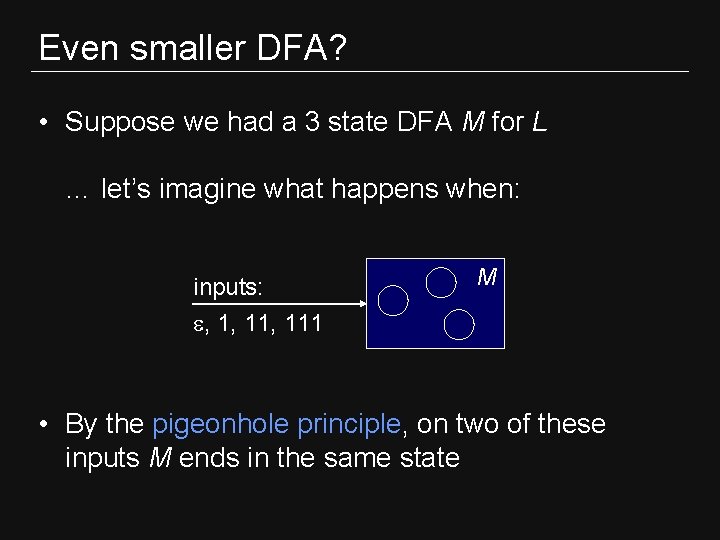 Even smaller DFA? • Suppose we had a 3 state DFA M for L Even smaller DFA? • Suppose we had a 3 state DFA M for L