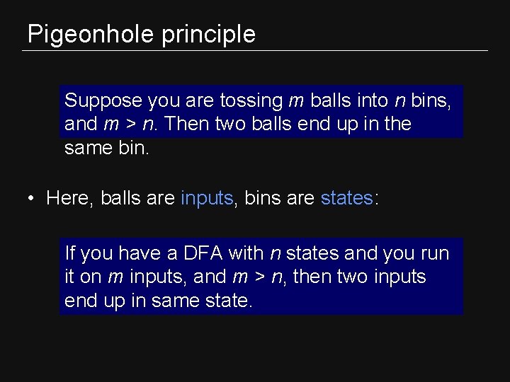 Pigeonhole principle Suppose you are tossing m balls into n bins, and m > Pigeonhole principle Suppose you are tossing m balls into n bins, and m >
