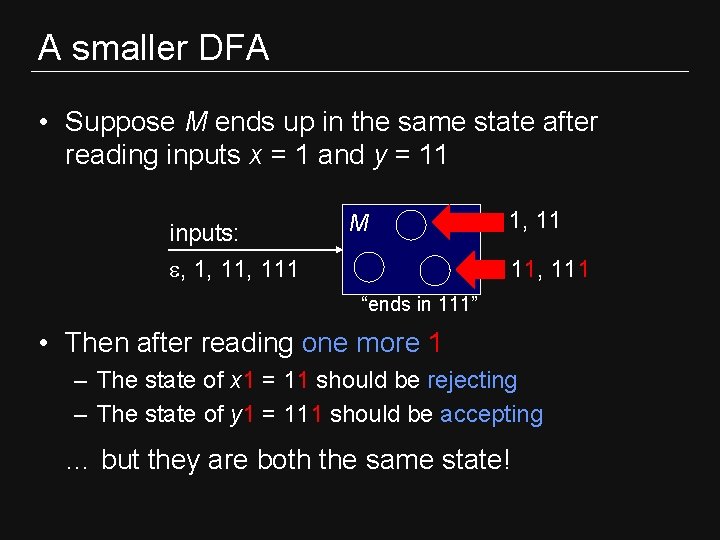 A smaller DFA • Suppose M ends up in the same state after reading A smaller DFA • Suppose M ends up in the same state after reading