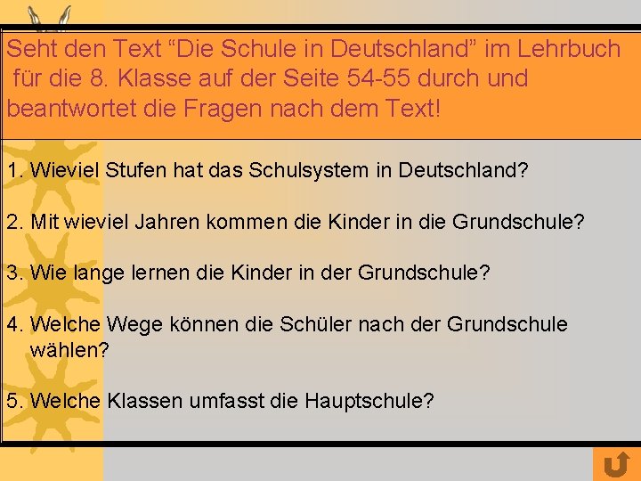 Seht den Text “Die Schule in Deutschland” im Lehrbuch für die 8. Klasse auf