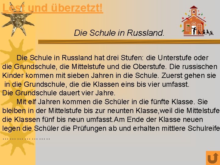 Lest und überzetzt! Die Schule in Russland hat drei Stufen: die Unterstufe oder die