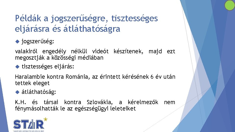 Példák a jogszerűségre, tisztességes eljárásra és átláthatóságra jogszerűség: valakiről engedély nélkül videót készítenek, majd