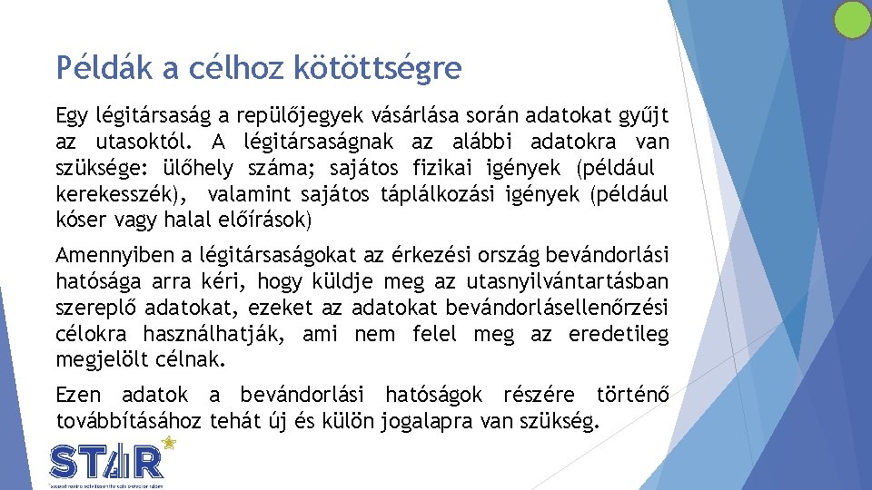 Példák a célhoz kötöttségre Egy légitársaság a repülőjegyek vásárlása során adatokat gyűjt az utasoktól.