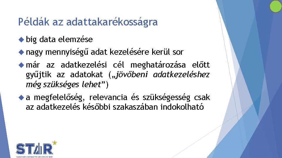 Példák az adattakarékosságra big data elemzése nagy mennyiségű adat kezelésére kerül sor már az