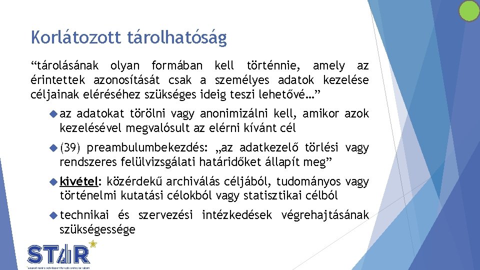 Korlátozott tárolhatóság “tárolásának olyan formában kell történnie, amely az érintettek azonosítását csak a személyes