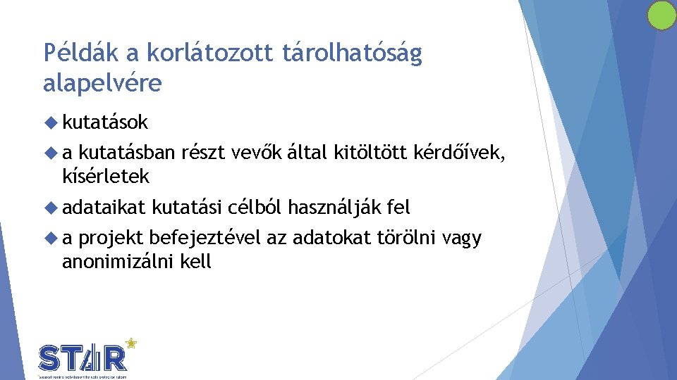 Példák a korlátozott tárolhatóság alapelvére kutatások a kutatásban részt vevők által kitöltött kérdőívek, kísérletek