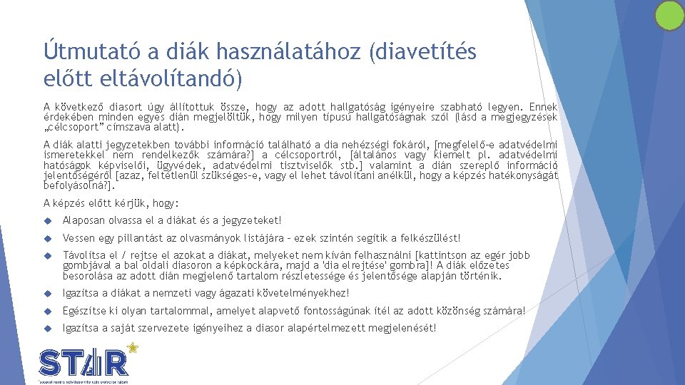 Útmutató a diák használatához (diavetítés előtt eltávolítandó) A következő diasort úgy állítottuk össze, hogy