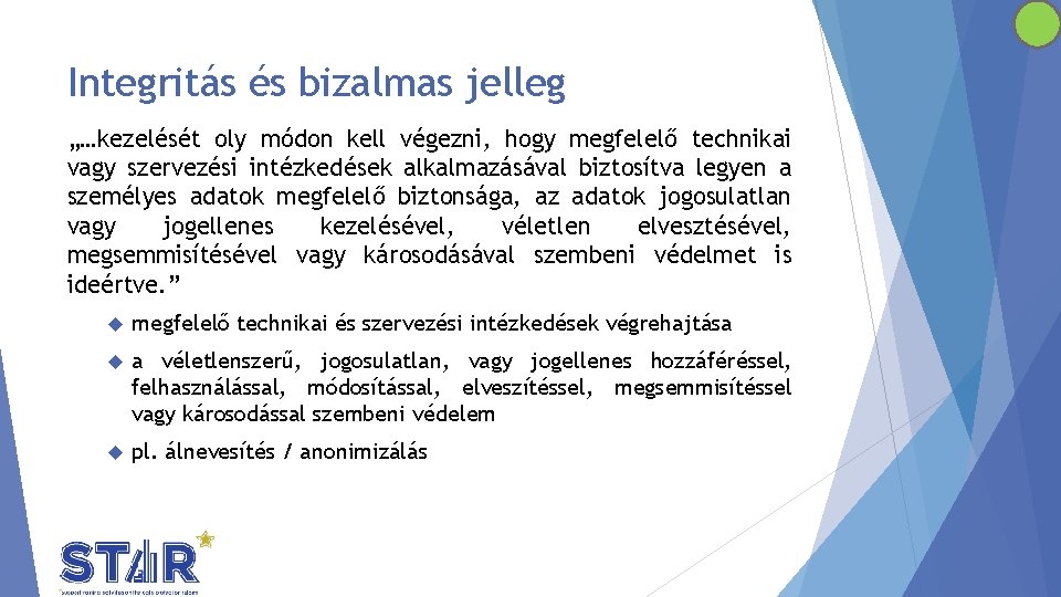 Integritás és bizalmas jelleg „…kezelését oly módon kell végezni, hogy megfelelő technikai vagy szervezési