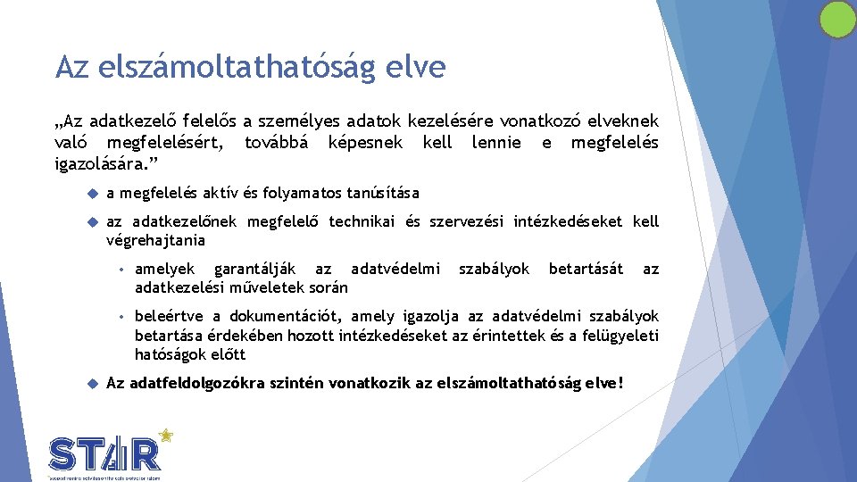 Az elszámoltathatóság elve „Az adatkezelő felelős a személyes adatok kezelésére vonatkozó elveknek való megfelelésért,