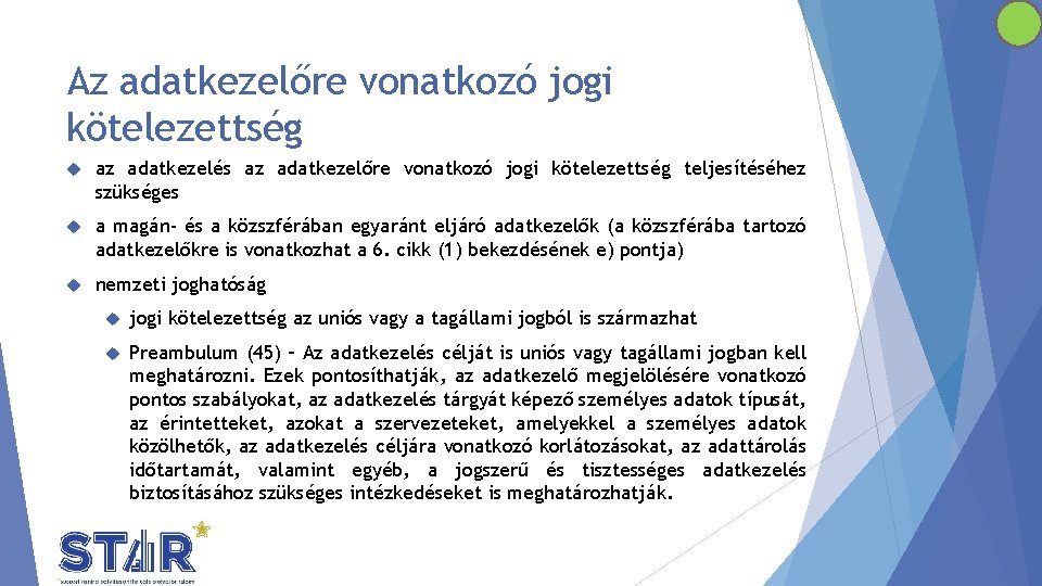 Az adatkezelőre vonatkozó jogi kötelezettség az adatkezelés az adatkezelőre vonatkozó jogi kötelezettség teljesítéséhez szükséges
