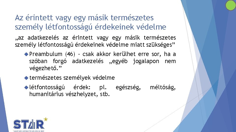 Az érintett vagy egy másik természetes személy létfontosságú érdekeinek védelme „az adatkezelés az érintett