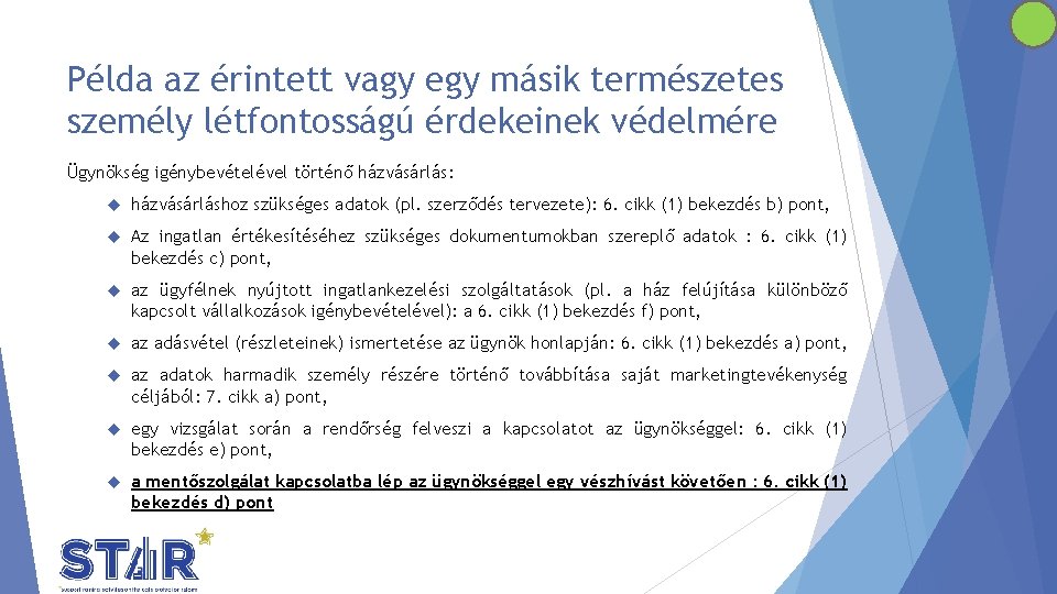 Példa az érintett vagy egy másik természetes személy létfontosságú érdekeinek védelmére Ügynökség igénybevételével történő