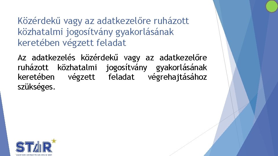 Közérdekű vagy az adatkezelőre ruházott közhatalmi jogosítvány gyakorlásának keretében végzett feladat Az adatkezelés közérdekű