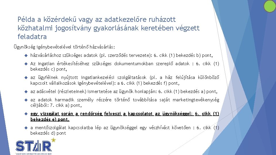 Példa a közérdekű vagy az adatkezelőre ruházott közhatalmi jogosítvány gyakorlásának keretében végzett feladatra Ügynökség