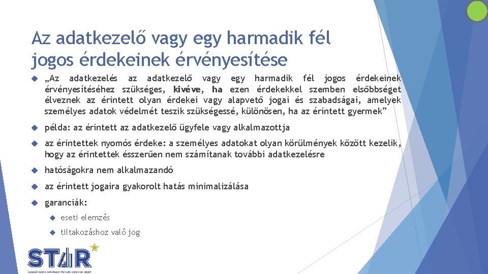 Az adatkezelő vagy egy harmadik fél jogos érdekeinek érvényesítése „Az adatkezelés az adatkezelő vagy