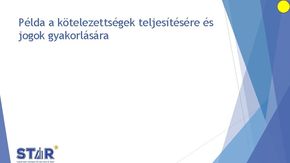 Példa a kötelezettségek teljesítésére és jogok gyakorlására 