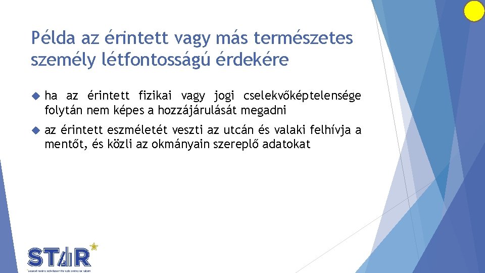 Példa az érintett vagy más természetes személy létfontosságú érdekére ha az érintett fizikai vagy