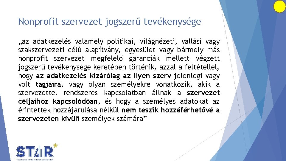 Nonprofit szervezet jogszerű tevékenysége „az adatkezelés valamely politikai, világnézeti, vallási vagy szakszervezeti célú alapítvány,