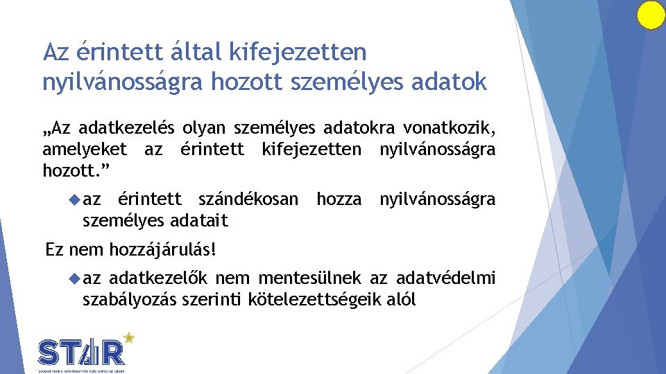 Az érintett által kifejezetten nyilvánosságra hozott személyes adatok „Az adatkezelés olyan személyes adatokra vonatkozik,