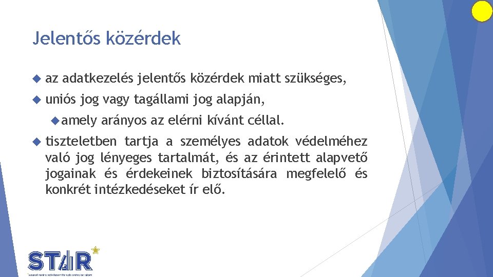 Jelentős közérdek az adatkezelés jelentős közérdek miatt szükséges, uniós jog vagy tagállami jog alapján,