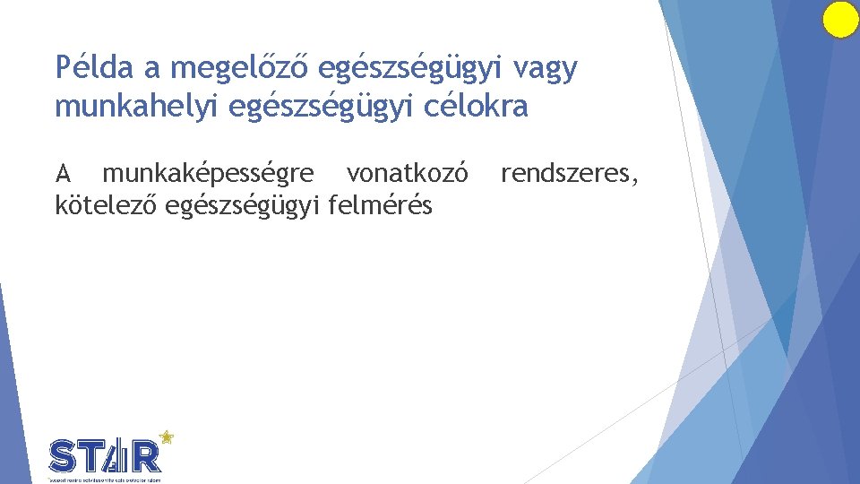 Példa a megelőző egészségügyi vagy munkahelyi egészségügyi célokra A munkaképességre vonatkozó kötelező egészségügyi felmérés