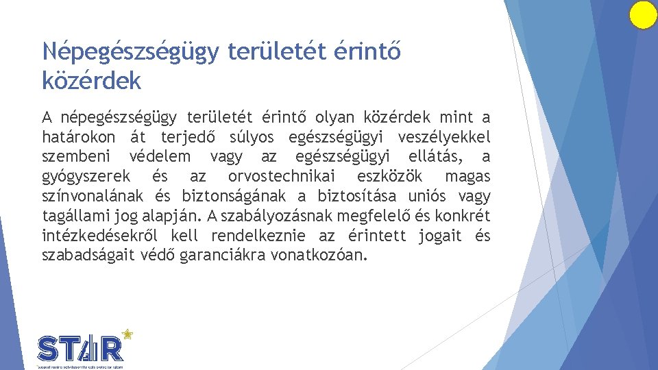 Népegészségügy területét érintő közérdek A népegészségügy területét érintő olyan közérdek mint a határokon át