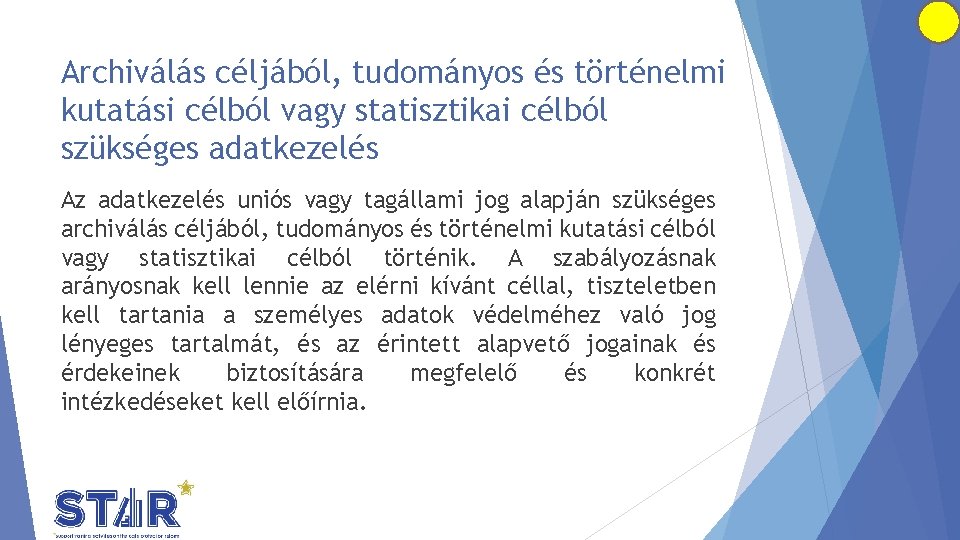 Archiválás céljából, tudományos és történelmi kutatási célból vagy statisztikai célból szükséges adatkezelés Az adatkezelés