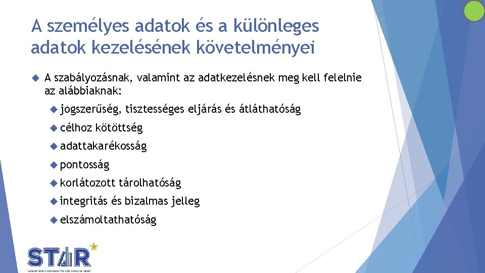 A személyes adatok és a különleges adatok kezelésének követelményei A szabályozásnak, valamint az adatkezelésnek