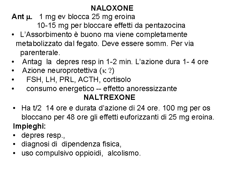 NALOXONE Ant m. 1 mg ev blocca 25 mg eroina 10 -15 mg per